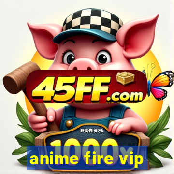 anime fire vip